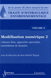 Traité dhydraulique environnementale - Volume 6, Modélisation numérique, volumes finis, approches spectrales, assimilation de données.pdf