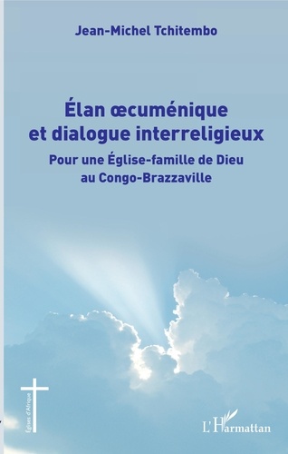 Elan oecuménique et dialogue interreligieux. Pour une Eglise-famille de Dieu au Congo-Brazzaville