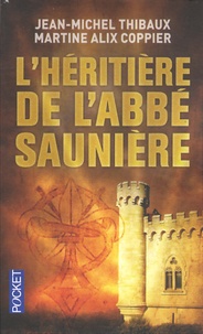 Jean-Michel Thibaux et Martine Alix Coppier - L'héritière de l'abbé Saunière.