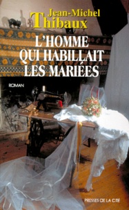 Jean-Michel Thibaux - L'homme qui habillait les mariées.