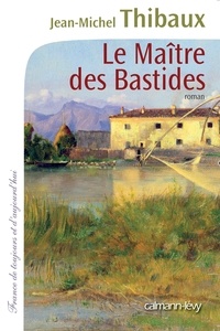 Jean-Michel Thibaux - Le maître des bastides.