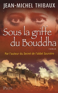 Jean-Michel Thibaux - Sous la griffe du Bouddha.