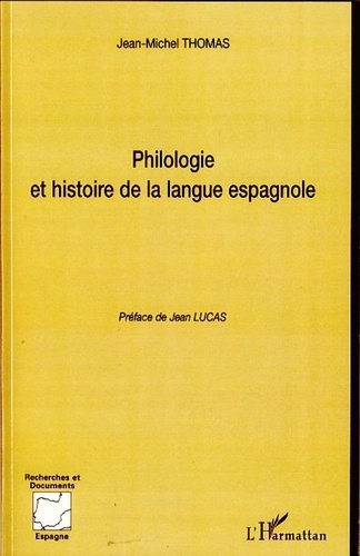 Jean-Michel Thomas - Philologie et histoire de la langue espagnole.