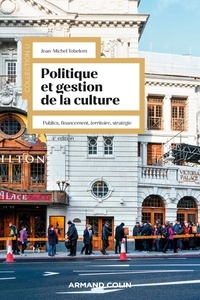 Jean-Michel Tobelem - Politique et gestion de la culture - Publics, financement, territoire, stratégie.