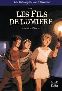 Jean-Michel Touche - Les messagers de l'Alliance Tome 7 : Les fils de lumière.