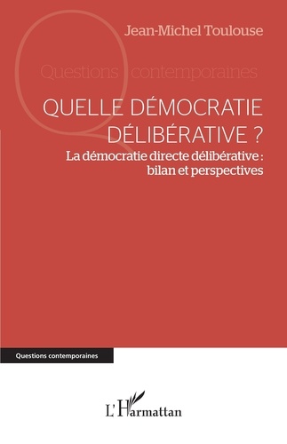 Quelle démocratie délibérative ?. La démocratie directe délibérative : bilan et perspectives