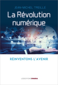 Jean-Michel Treille - La révolution numérique : situations, menaces, promesses.