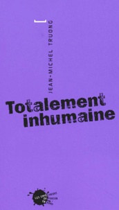 Jean-Michel Truong - Totalement Inhumaine.