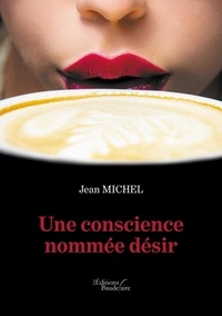 Jean Michel - Une conscience nommée désir.
