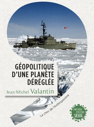 Géopolitique d'une planète déréglée. Le choc de l'Anthropocène