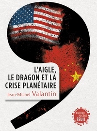 Téléchargement gratuit de livres d'exploration de texte L'aigle, le ragon et la crise planétaire MOBI iBook par Jean-Michel Valantin 9782021430622