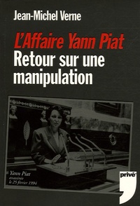 Jean-Michel Verne - L'Affaire Yann Piat - Retour sur une manipulation.