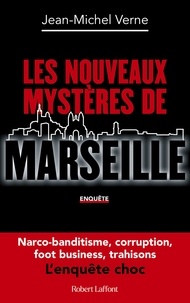 Jean-Michel Verne - Les nouveaux mystères de Marseille.