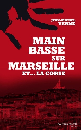 Main basse sur Marseille et la Corse