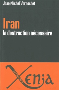 Jean-Michel Vernochet - Iran, la destruction nécessaire - Persia delenda est.