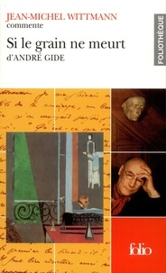 Jean-Michel Wittmann - Si le grain ne meurt d'André Gide.