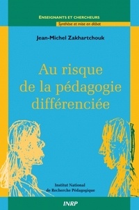 Jean-Michel Zakhartchouk - Au risque de la pédagogie différenciée.