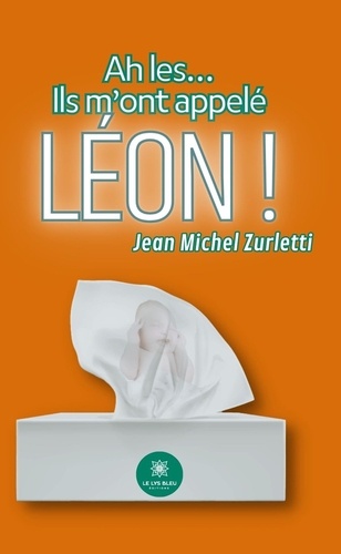 Ah les.... Ils m'ont appelé Léon !