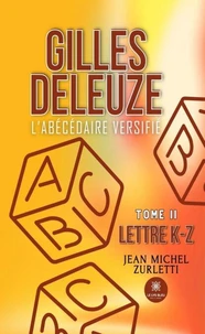 Gilles Deleuze: L’abécédaire versifié - Tome II: Lettre K-Z
