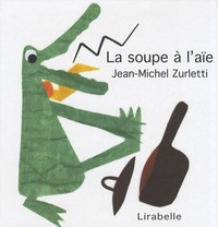Jean-Michel Zurletti - La soupe à l'aïe.