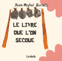 Jean-Michel Zurletti - Le livre que l'on secoue.