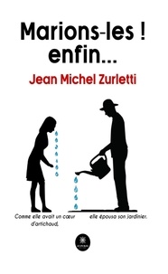 Jean-Michel Zurletti - Marions-les ! enfin….