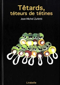 Têtards, téteurs de tétines