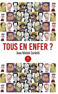 Jean-Michel Zurletti - Tous en enfer ?.