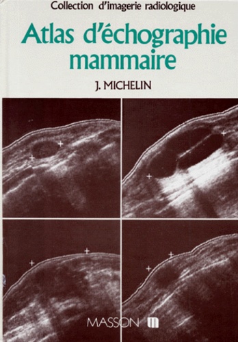 Jean Michelin - Atlas d'échographie mammaire.