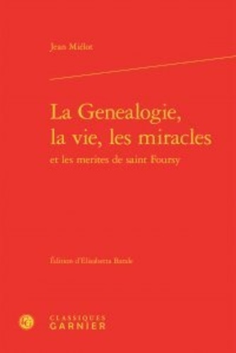 La généalogie, la vie, les miracles et les mérites de saint Foursy