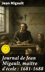 Journal de Jean Migault, maître d'école : 1681-1688