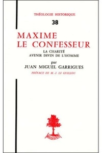 Jean-Miguel Garrigues - Th n38 - maxime le confesseur - la charite avenir divin de l'homme.