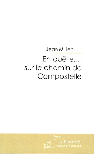 Jean Millien - En quête... Sur le chemin de Compostelle - Quête de vérité.