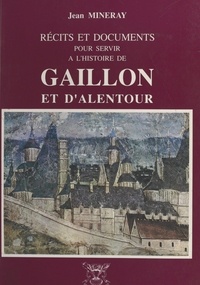 Jean Mineray - Récits et documents pour servir à l'histoire de Gaillon et d'alentour.