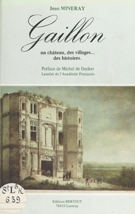 Jean Minéraz - Gaillon : un château, des villages, des histoires.