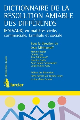 Dictionnaire de la résolution amiable des différends. (RAD/ADR) en matières civile, commerciale, familiale et sociale