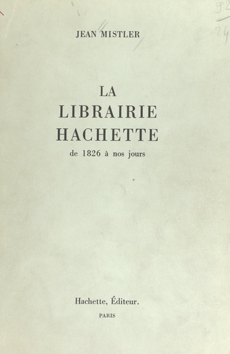 La librairie Hachette. De 1826 à nos jours