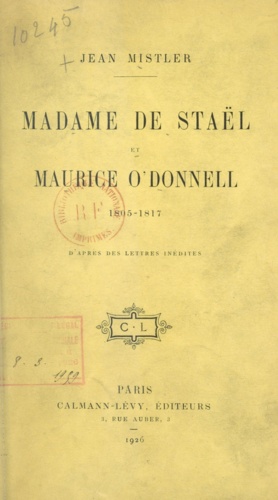 Madame de Staël et Maurice O'Donnell. 1805-1817, d'après des lettres inédites
