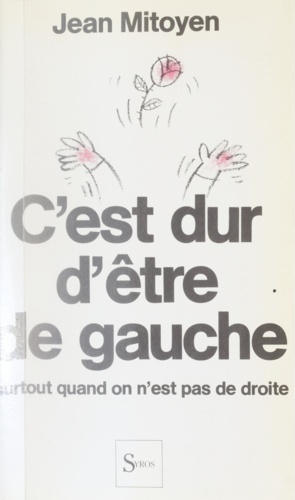 C'est dur d'être de gauche. Surtout quand on n'est pas de droite