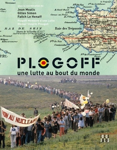 Jean Moalic et Gilles Simon - Plogoff - Une lutte au bout du monde.