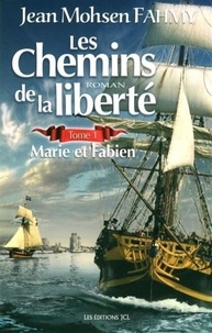 Jean Mohsen Fahmy - Les Chemins de la liberté Tome 1 : Marie et Fabien.