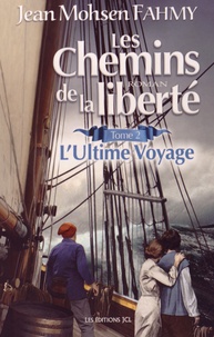 Jean Mohsen Fahmy - Les Chemins de la liberté Tome 2 : L'ultime voyage.