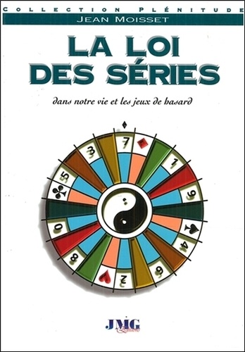 Jean Moisset - La loi des séries - Dans notre vie et les jeux de hasard.