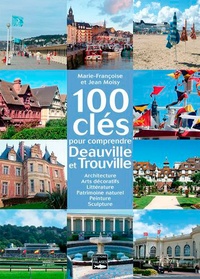 Jean Moisy et Marie-Françoise Moisy - 100 clés pour comprendre Deauville et Trouville.