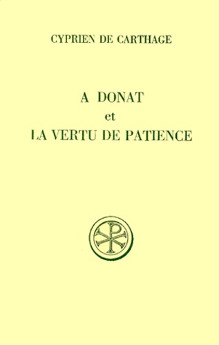 Jean Molager et  Cyprien de Carthage - A Donat Et La Vertu De Patience. Edition Bilingue Francais-Latin.