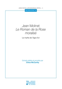 Jean Molinet et Chloe McCarthy - Le Roman de la Rose moralisé - Le mythe de l'âge d'or.