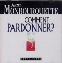 Jean Monbourquette - Comment pardonner ? - CD audio.