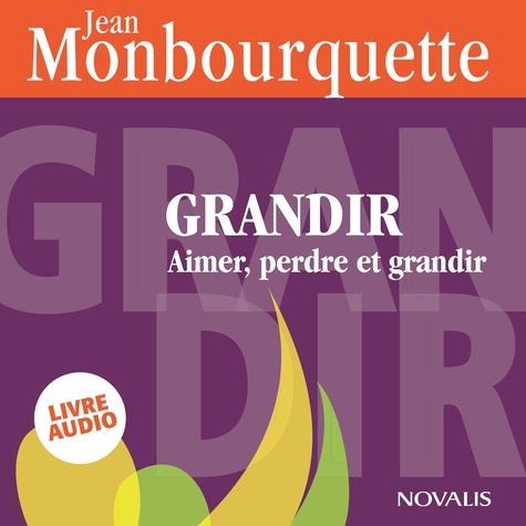 Jean Monbourquette - Grandir aimer perdre et grandir version poche.