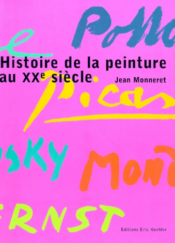 Jean Monneret - Histoire De La Peinture Au Xxeme Siecle. Memento A L'Usage Du Grand Public.