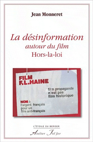 Jean Monneret - La désinformation autour du film Hors-la-loi.